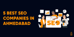 5 Best SEO Companies In Ahmedabad