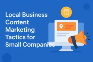 Local Business Content Marketing Tactics for Small Companies