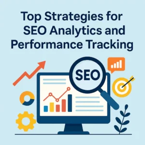 Top Strategies for SEO Analytics and Performance Tracking