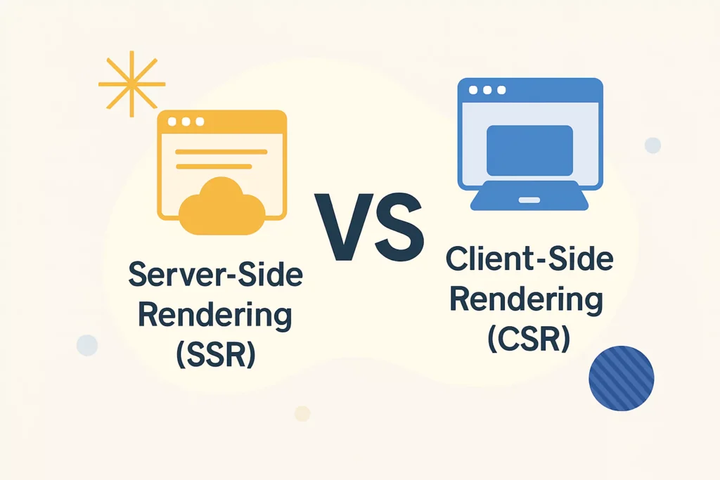 Server-Side Rendering (SSR) Vs Client-Side Rendering (CSR)